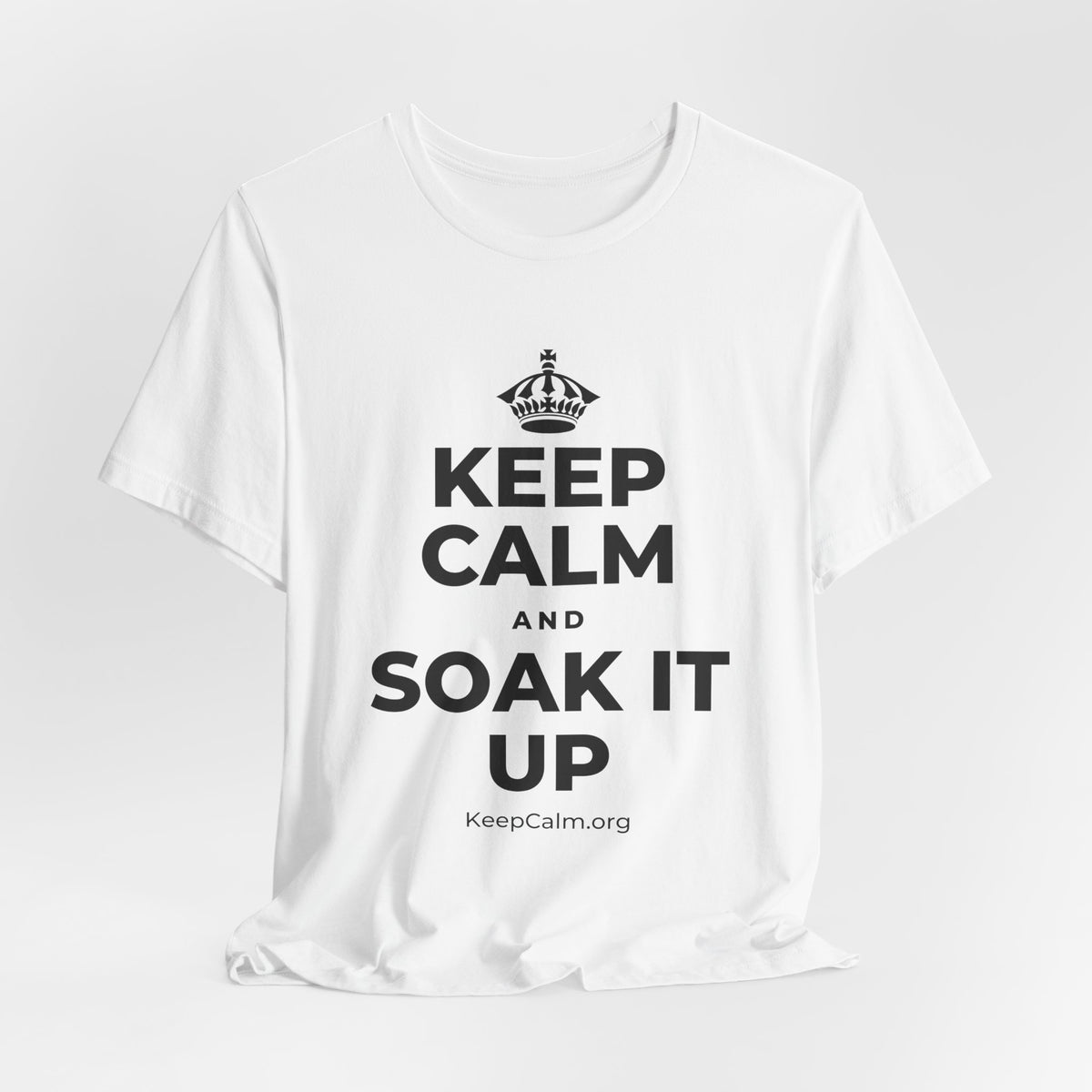 KEEP CALM AND SOAK IT UP T-Shirt (White–Asphalt)