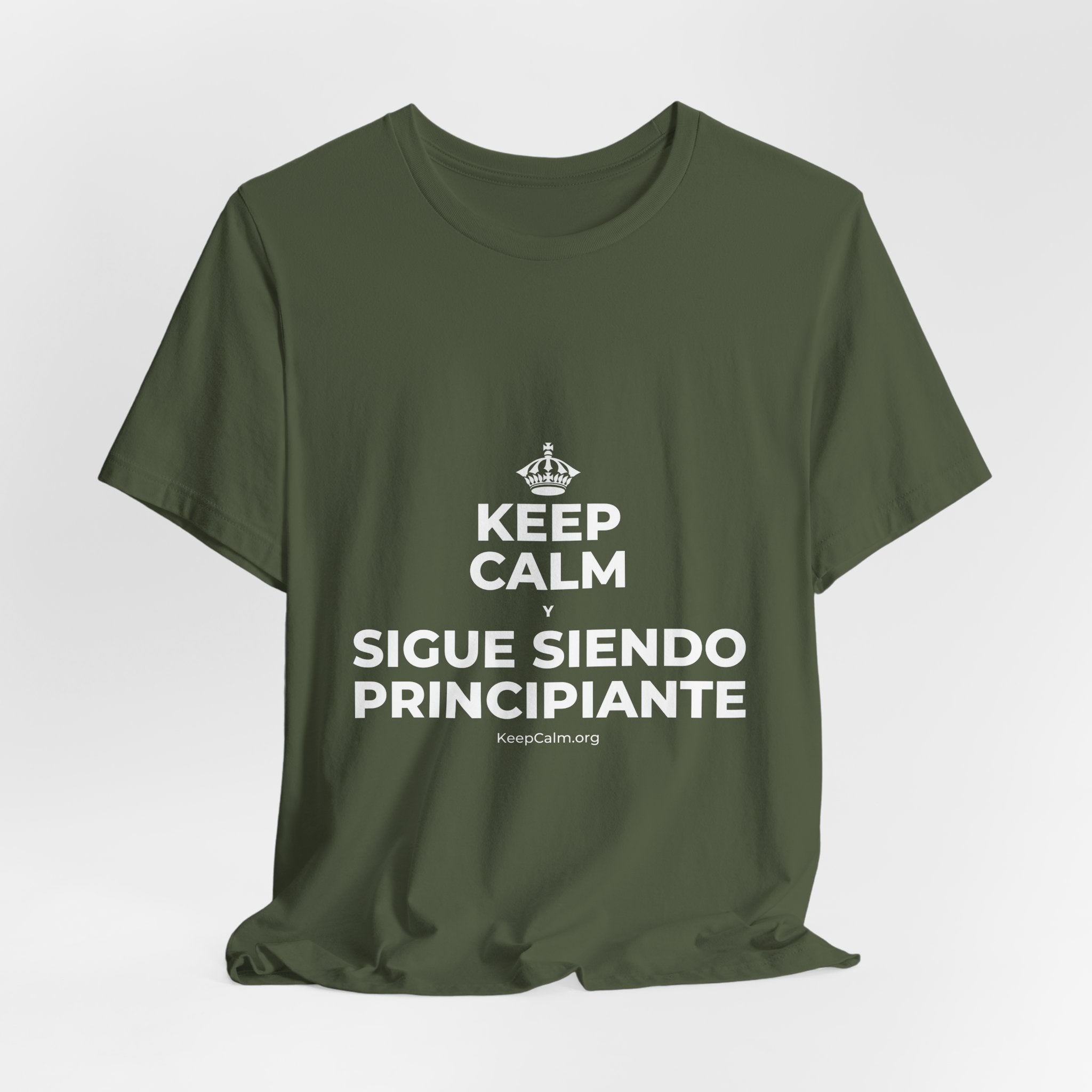 KEEP CALM Y SIGUE SIENDO PRINCIPIANTE T-Shirt (Military Green–Autumn)