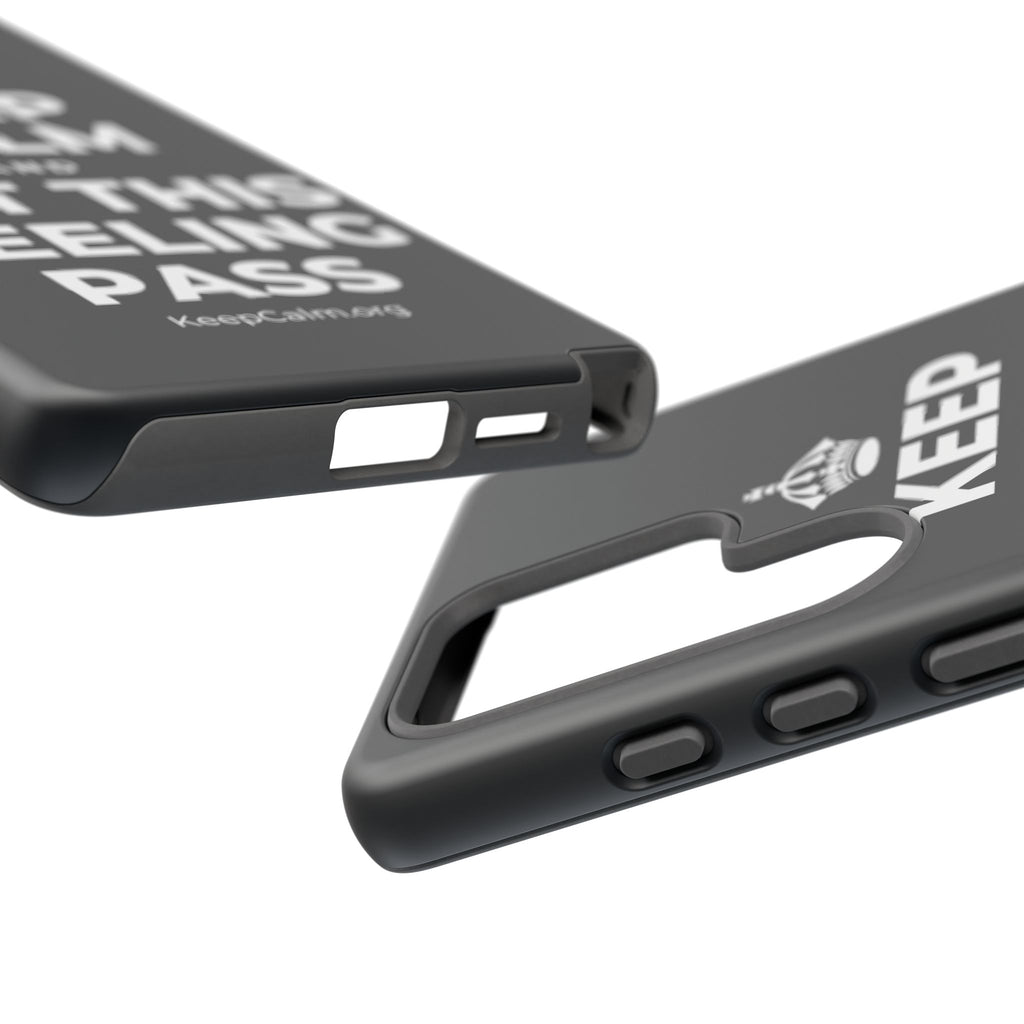KEEP CALM AND LET THIS FEELING PASS Phone Case (Dark)
