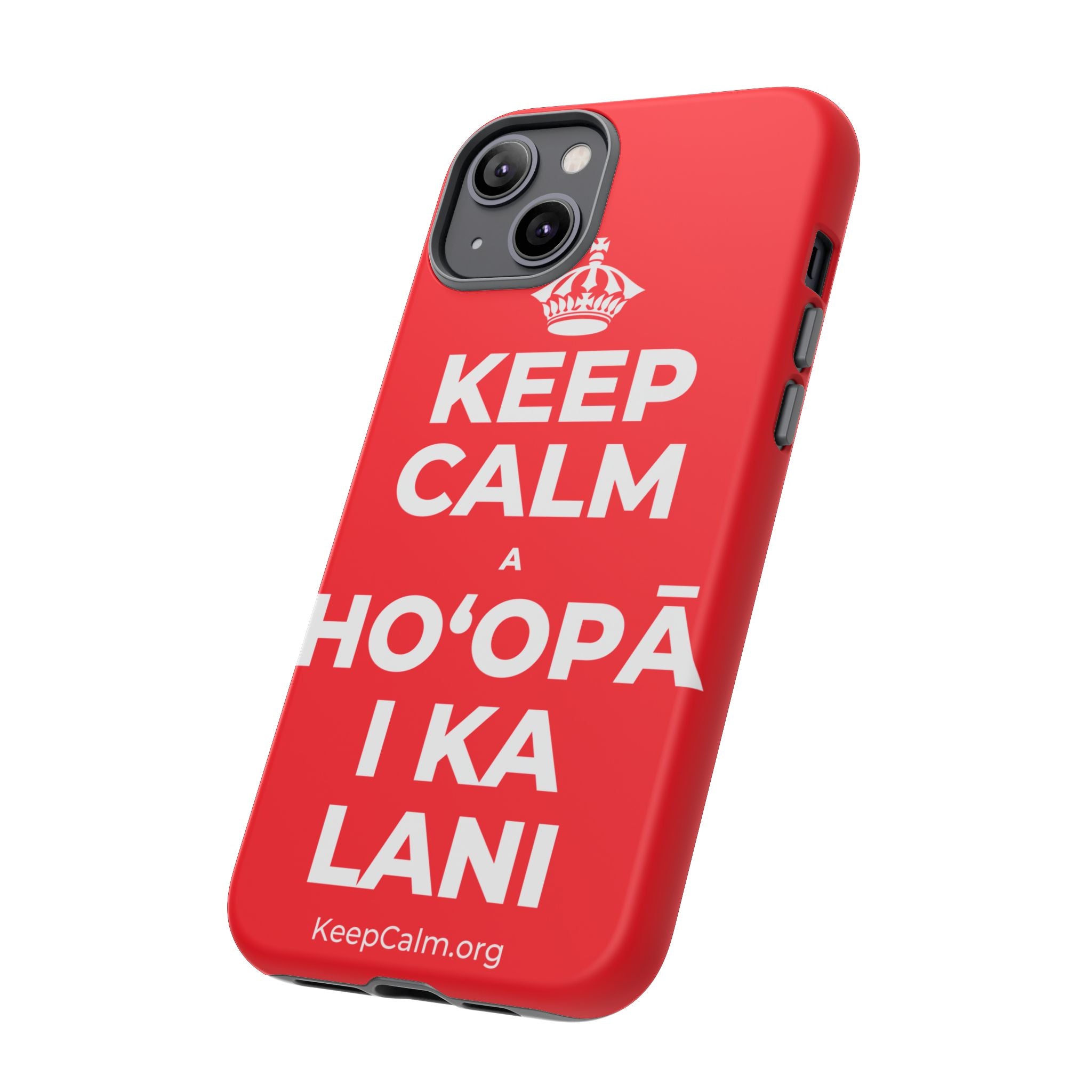 KEEP CALM A HOʻOPĀ I KA LANI Phone Case