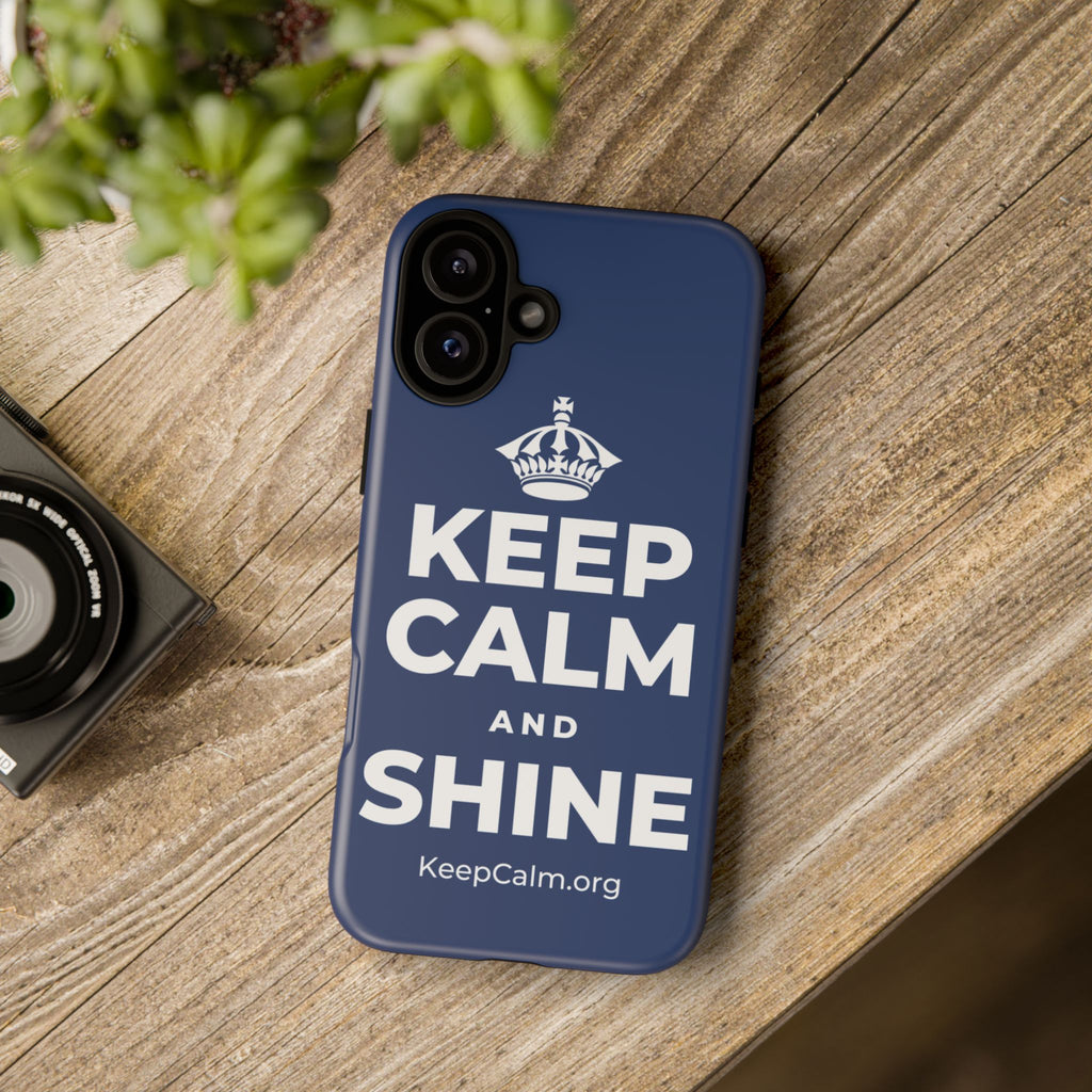 KEEP CALM AND SHINE Phone Case