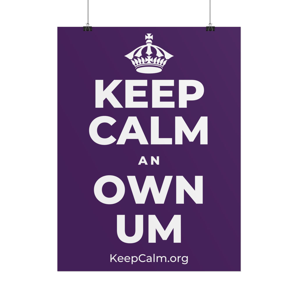 KEEP CALM AN OWN UM Poster