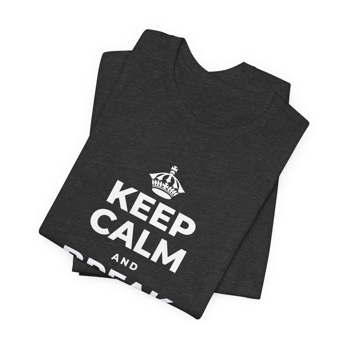 KEEP CALM AND BREAK THE MOLD T-Shirt (White–Asphalt)