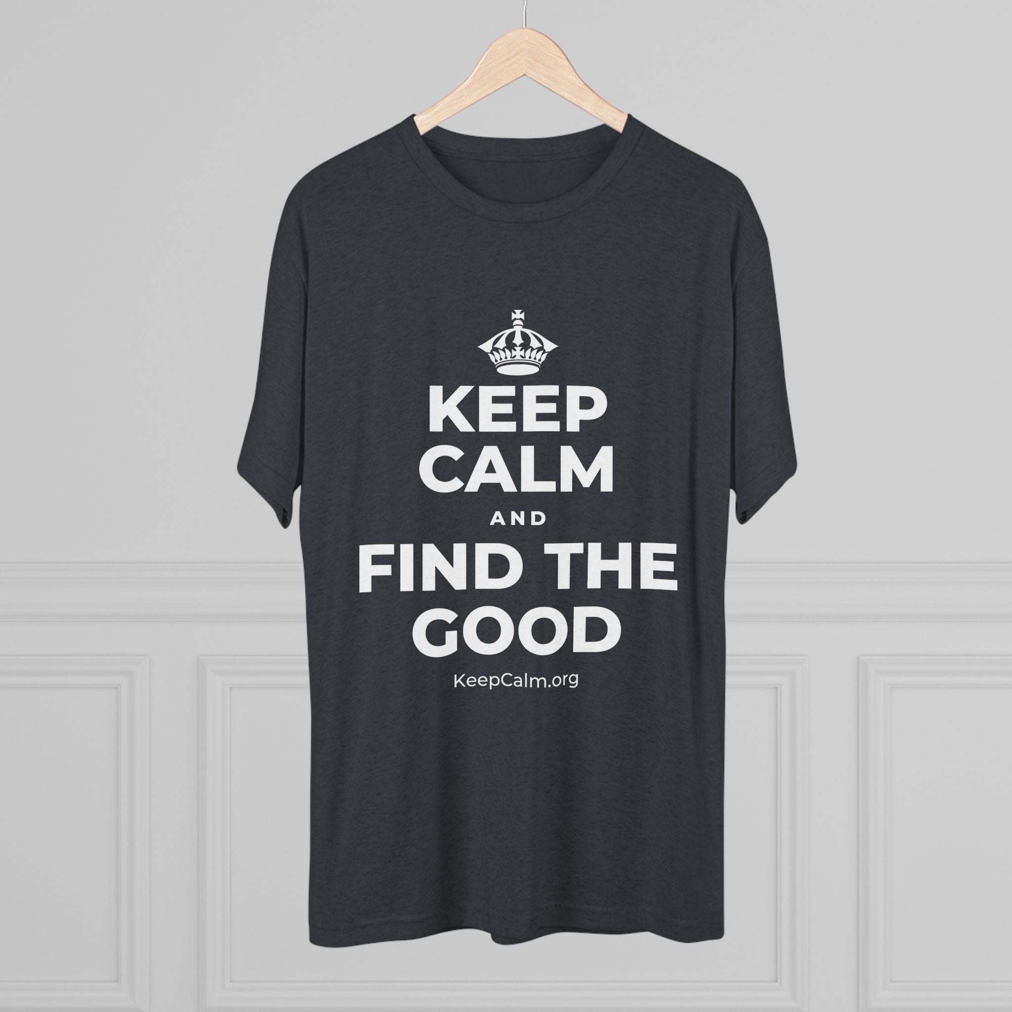 KEEP CALM AND FIND THE GOOD Tri-Blend Tee