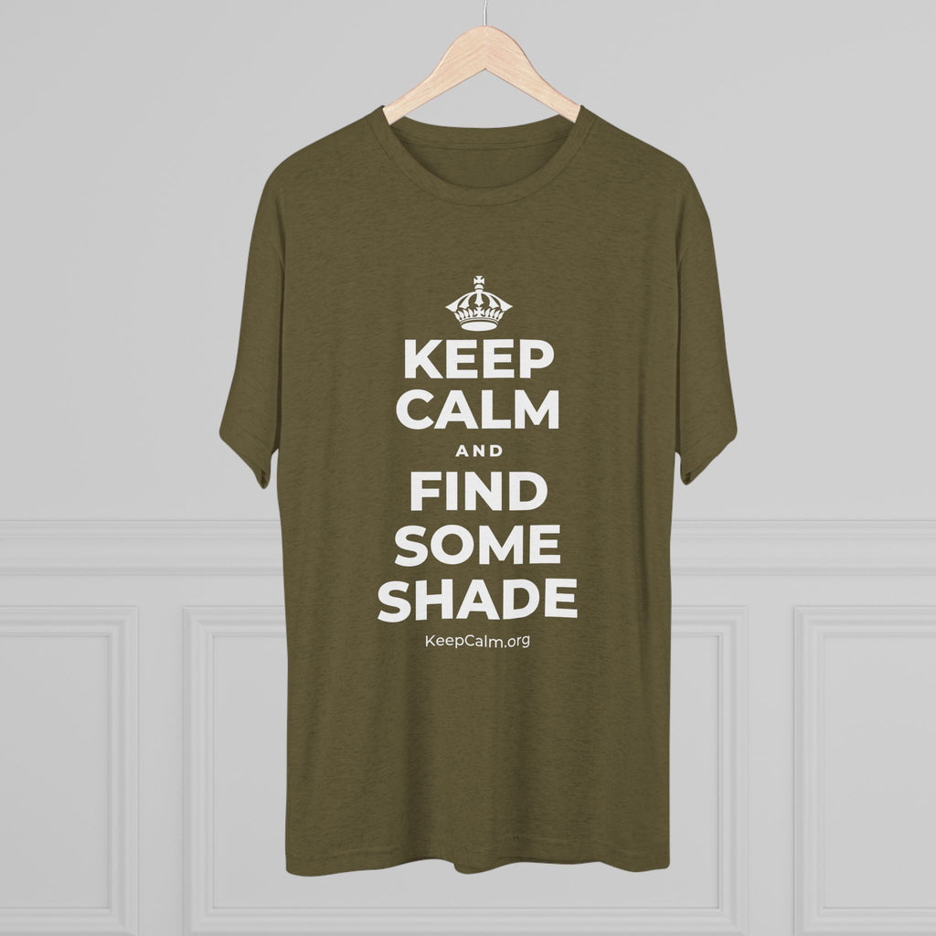 KEEP CALM AND FIND SOME SHADE Tri-Blend Tee