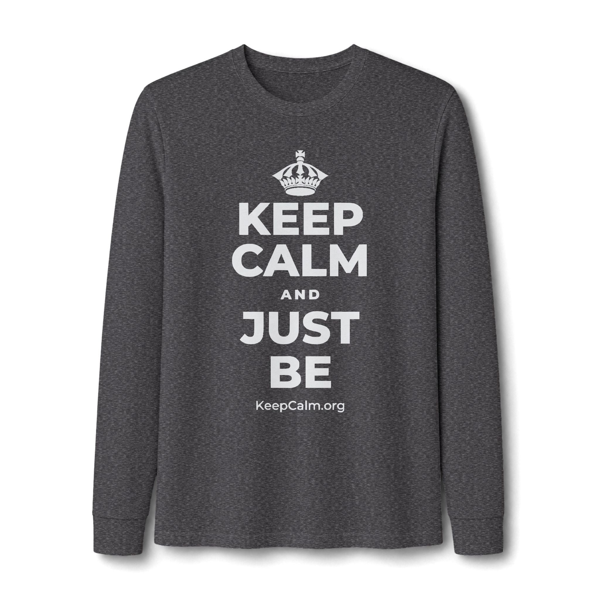KEEP CALM AND JUST BE Long Sleeve Tee