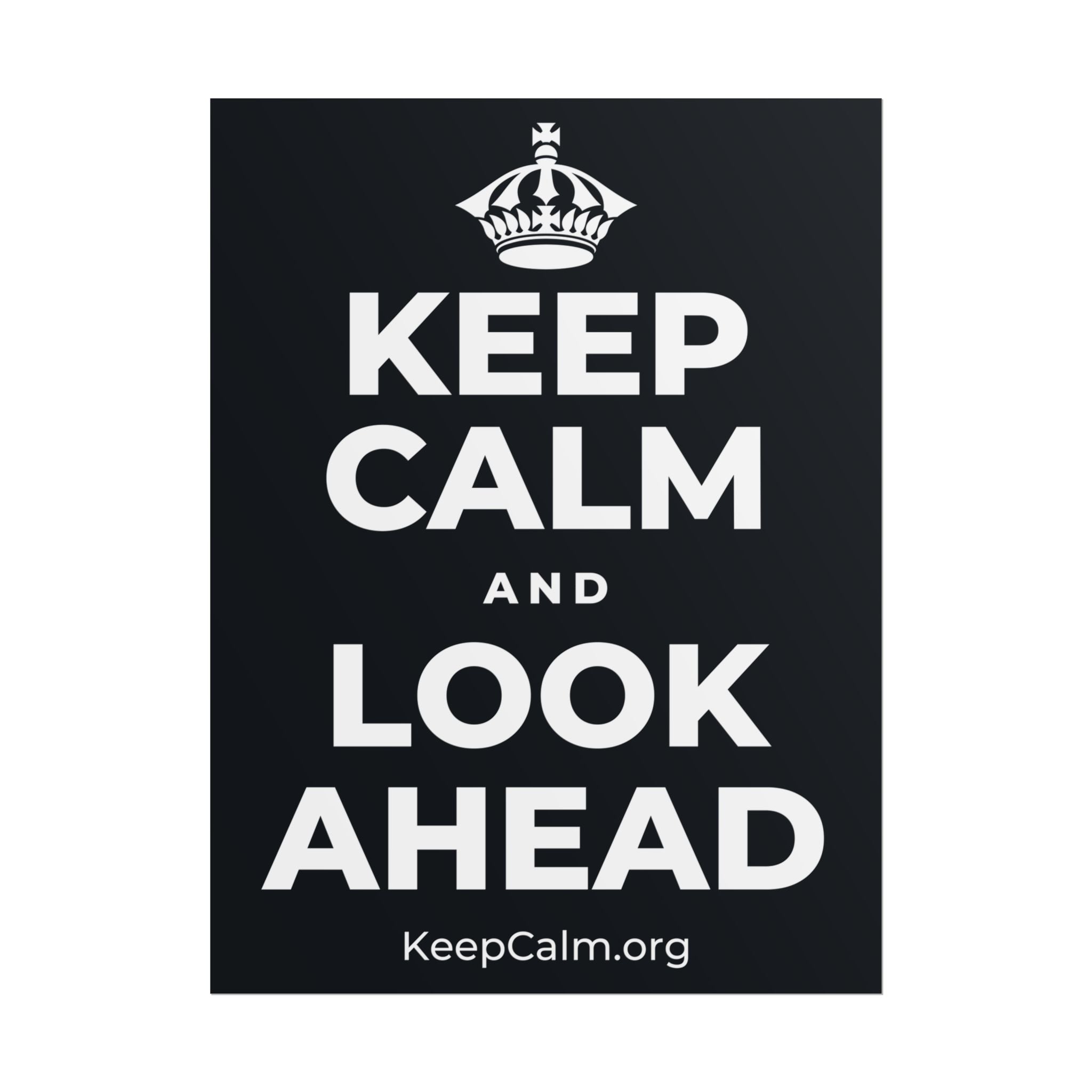 KEEP CALM AND LOOK AHEAD Poster (Dark)
