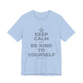KEEP CALM AND BE KIND TO YOURSELF T-Shirt (Baby Blue–Silver)