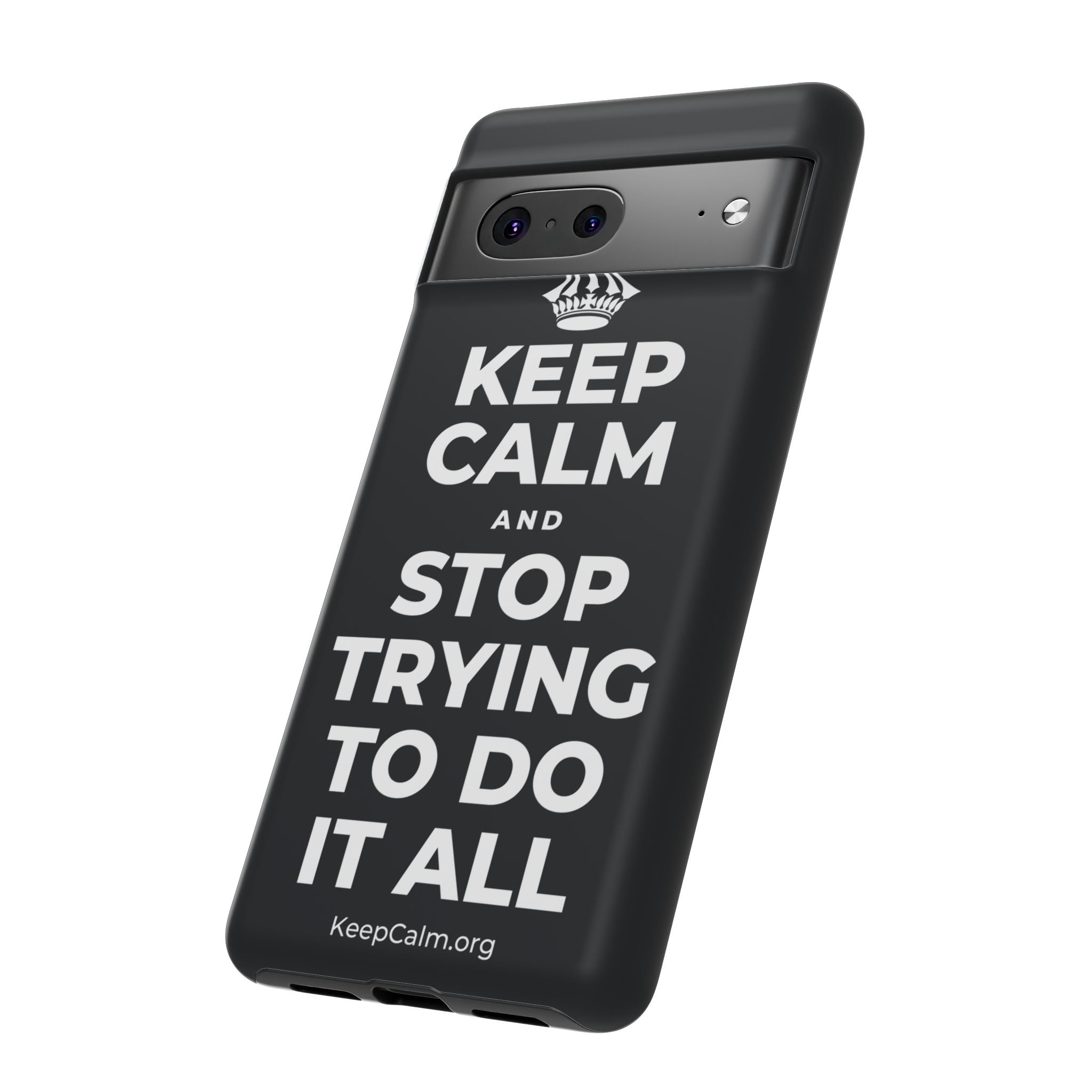 KEEP CALM AND STOP TRYING TO DO IT ALL Phone Case (Dark)