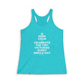 KEEP CALM AND CELEBRATE THE TINY VICTORIES EVERY SINGLE DAY Women's Racerback Tank