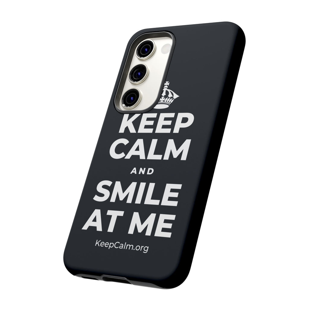 KEEP CALM AND SMILE AT ME Phone Case (Dark)