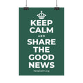 KEEP CALM AND SHARE THE GOOD NEWS Satin Poster