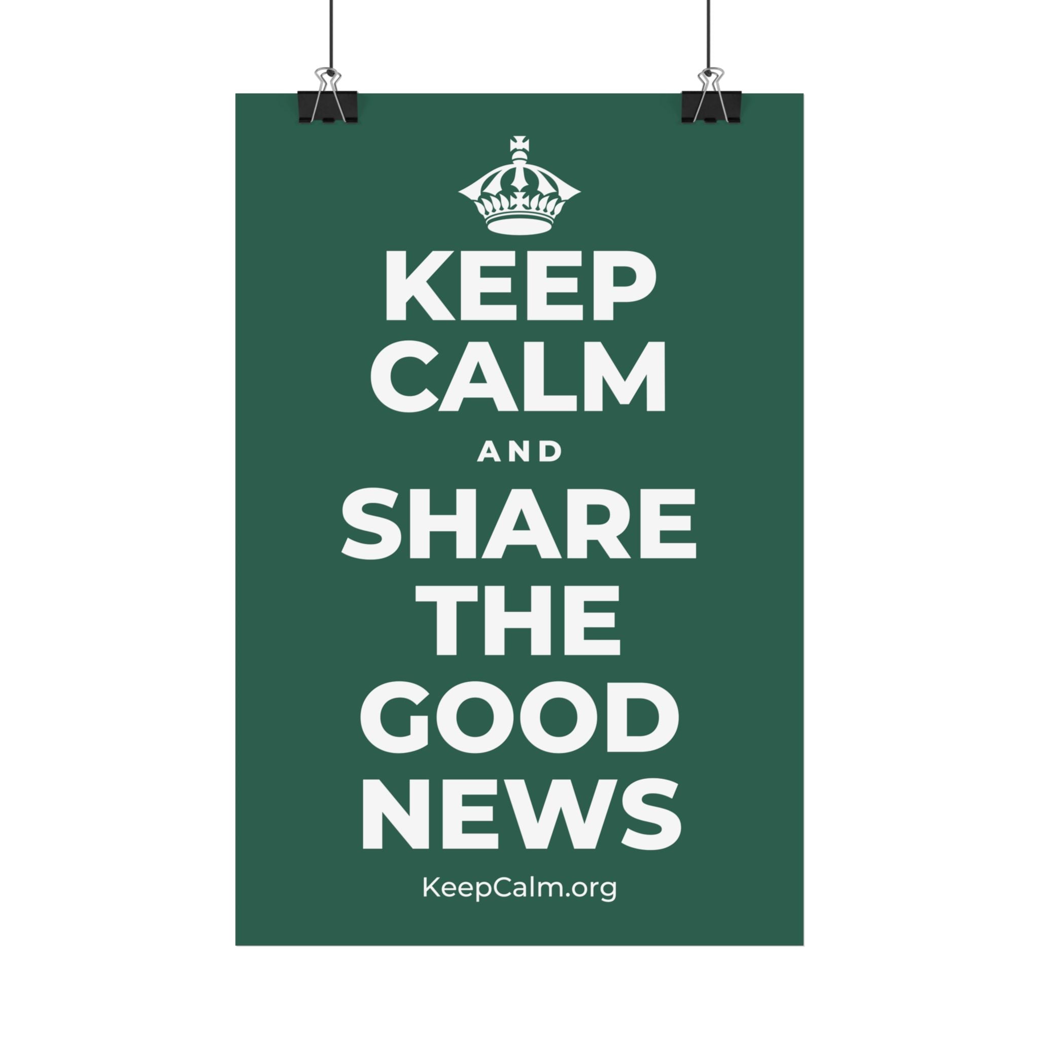 KEEP CALM AND SHARE THE GOOD NEWS Satin Poster