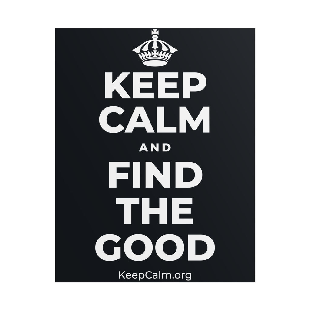 KEEP CALM AND FIND THE GOOD Poster (Dark)