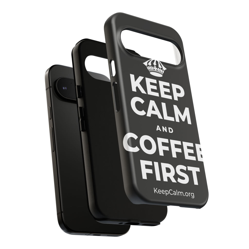KEEP CALM AND COFFEE FIRST Phone Case