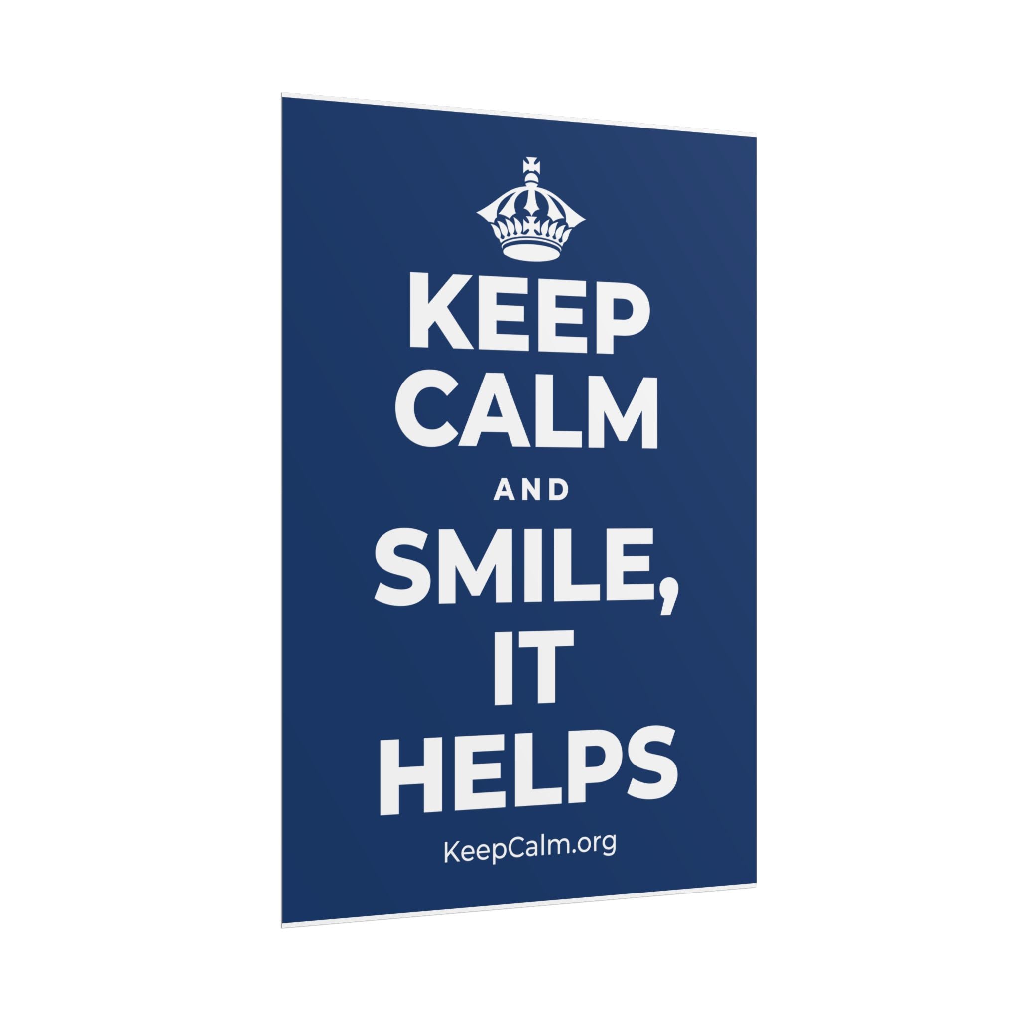 KEEP CALM AND SMILE, IT HELPS Poster