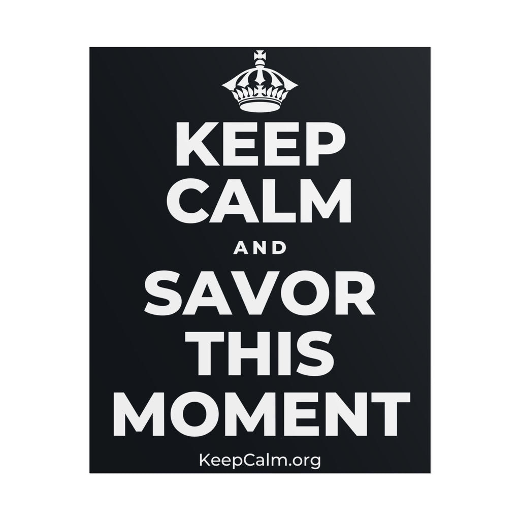 KEEP CALM AND SAVOR THIS MOMENT Poster (Dark)