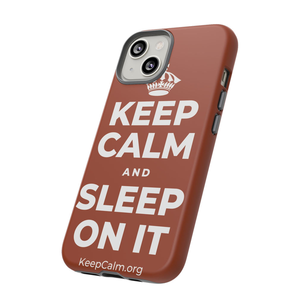 KEEP CALM AND SLEEP ON IT Phone Case