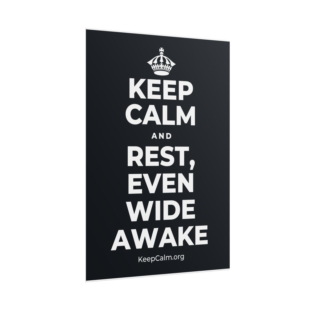 KEEP CALM AND REST, EVEN WIDE AWAKE Poster (Dark)
