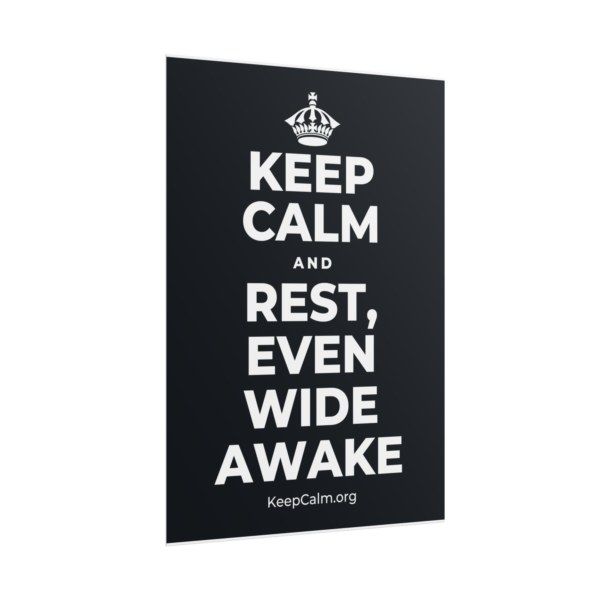 KEEP CALM AND REST, EVEN WIDE AWAKE Poster (Dark)