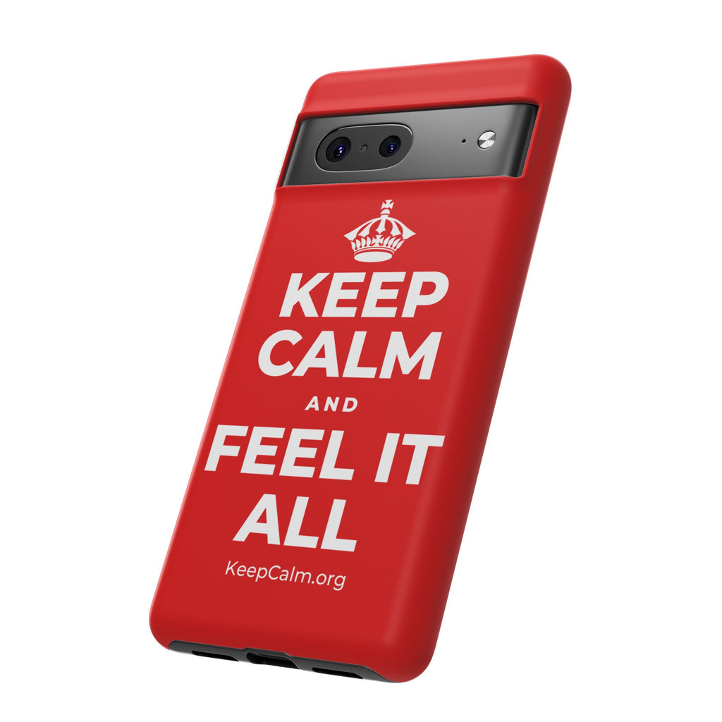 KEEP CALM AND FEEL IT ALL Phone Case