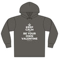 KEEP CALM AND BE YOUR OWN VALENTINE Organic Hoodie Tee