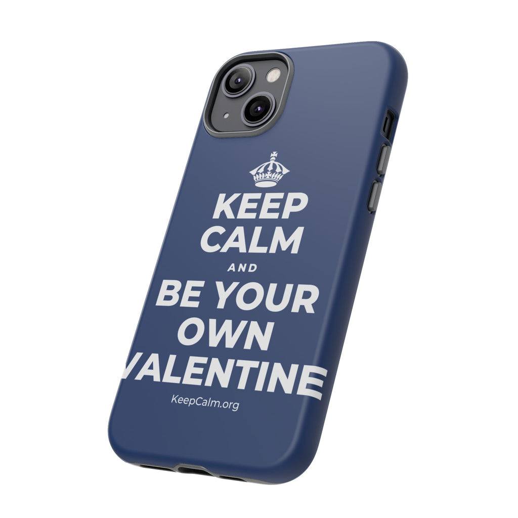 KEEP CALM AND BE YOUR OWN VALENTINE Phone Case