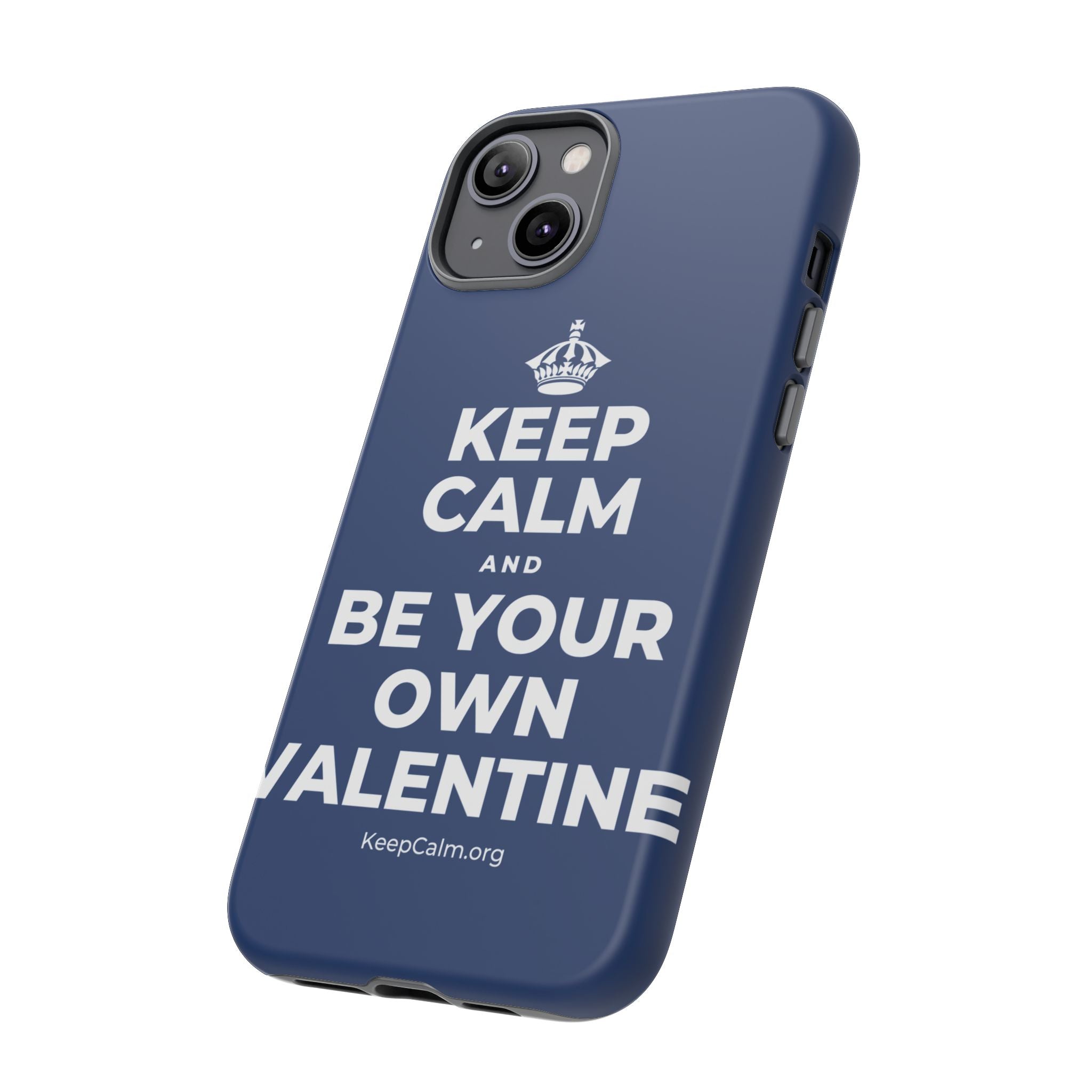 KEEP CALM AND BE YOUR OWN VALENTINE Phone Case
