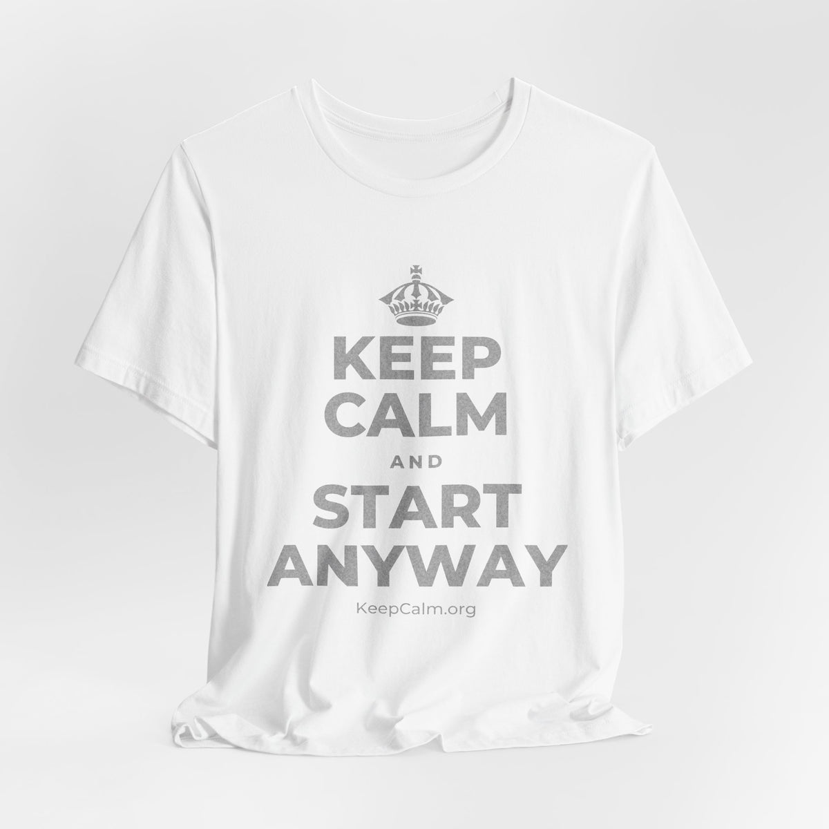 KEEP CALM AND START ANYWAY T-Shirt (White–Asphalt)