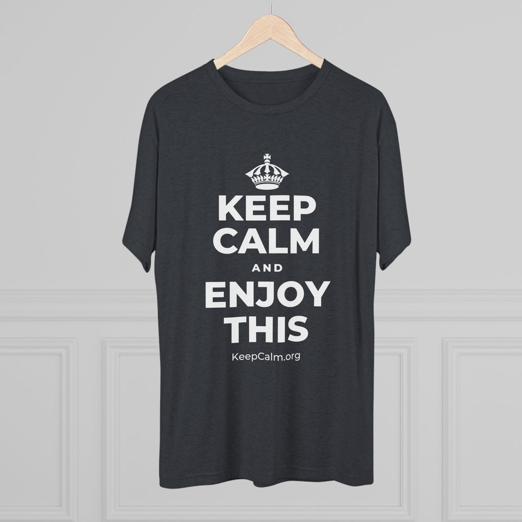 KEEP CALM AND ENJOY THIS Tri-Blend Tee