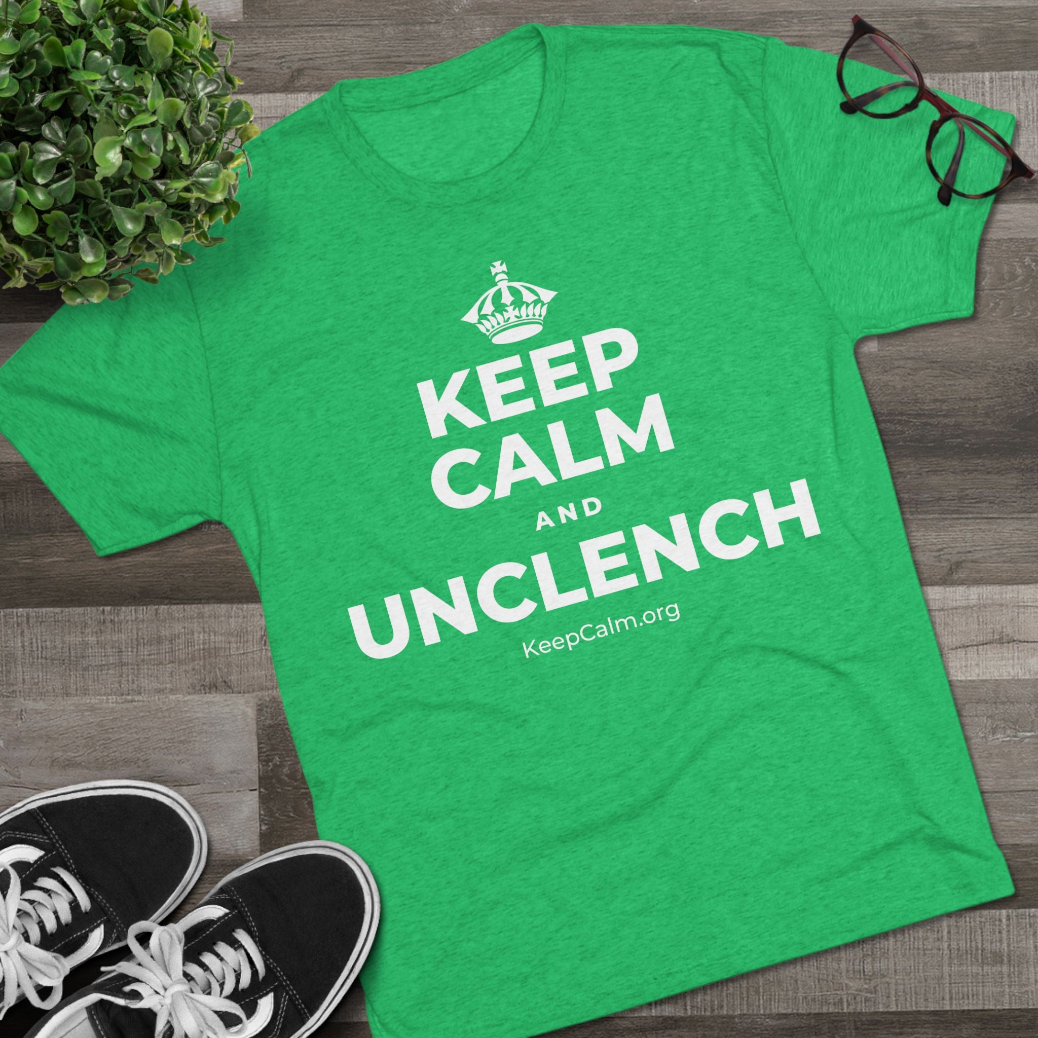 KEEP CALM AND UNCLENCH Tri-Blend Tee