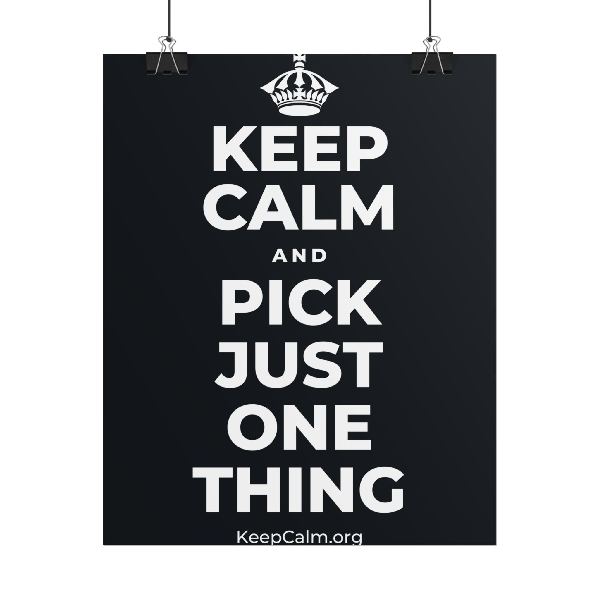 KEEP CALM AND PICK JUST ONE THING Poster (Dark)