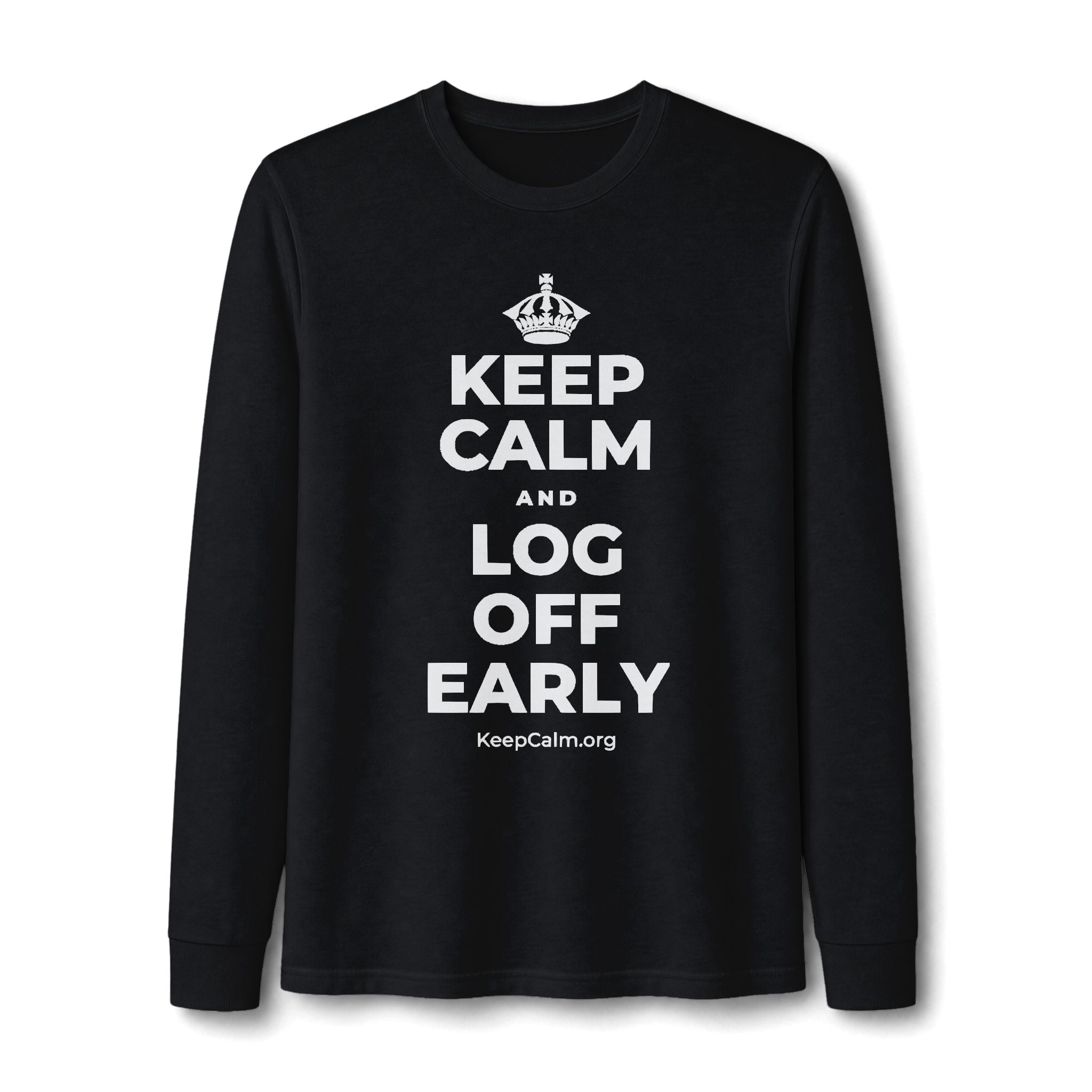 KEEP CALM AND LOG OFF EARLY Long Sleeve Tee