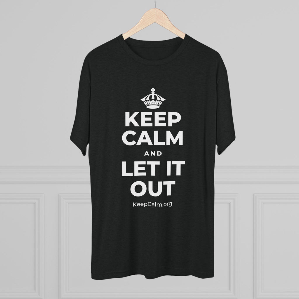 KEEP CALM AND LET IT OUT Tri-Blend Tee