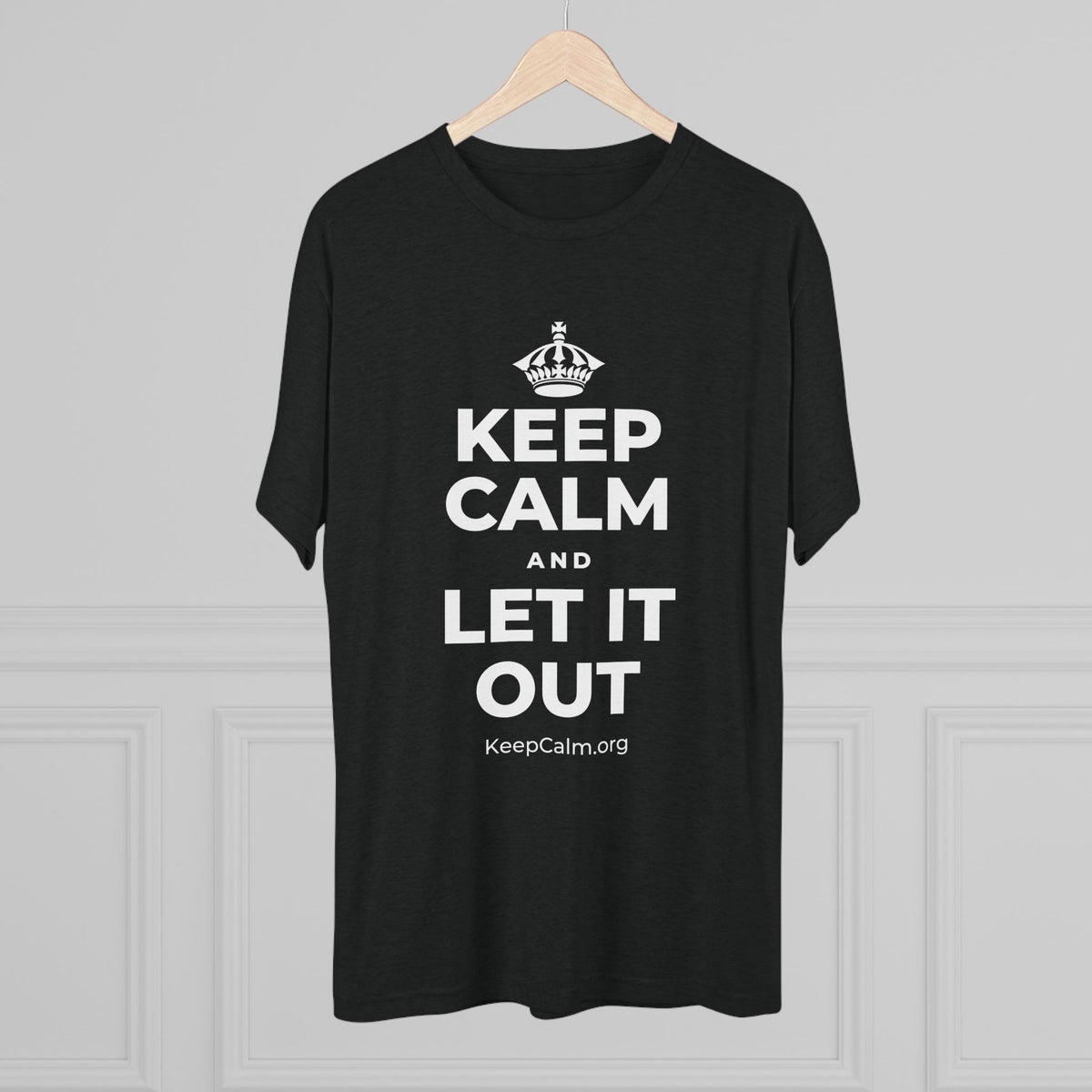 KEEP CALM AND LET IT OUT Tri-Blend Tee