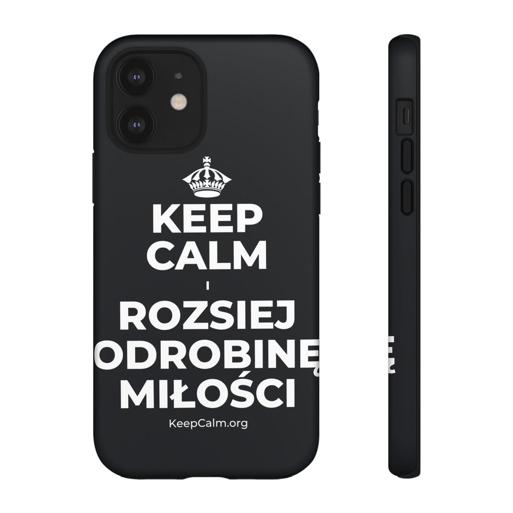 KEEP CALM I ROZSIEJ ODROBINĘ MIŁOŚCI Phone Case (Dark)