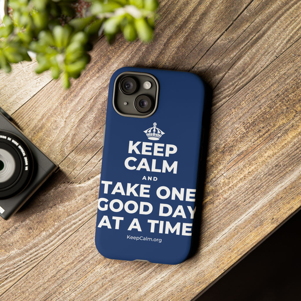 KEEP CALM AND TAKE ONE GOOD DAY AT A TIME Phone Case