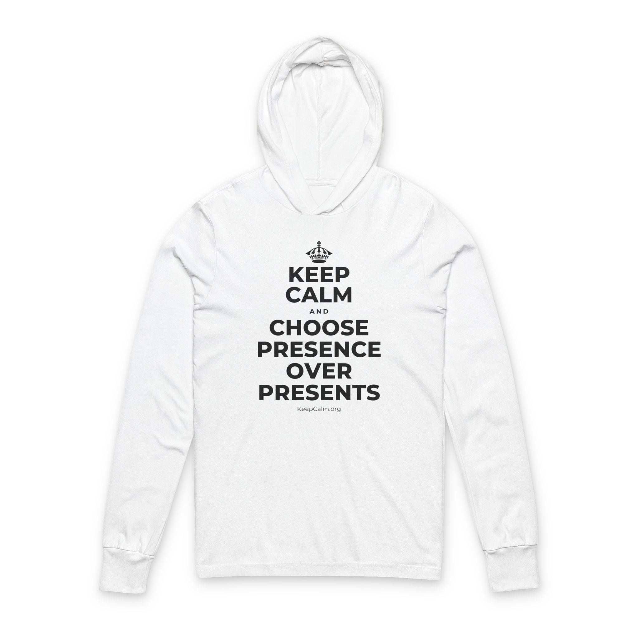 KEEP CALM AND CHOOSE PRESENCE OVER PRESENTS Hooded Long Sleeve Tee