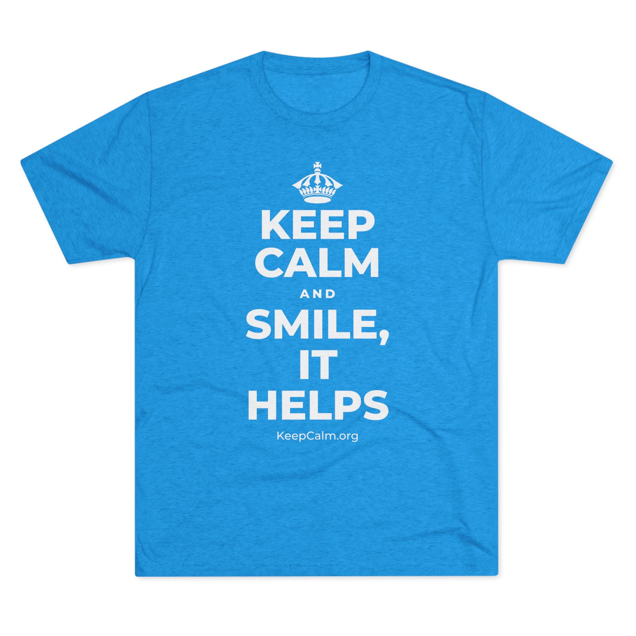KEEP CALM AND SMILE, IT HELPS Tri-Blend Tee