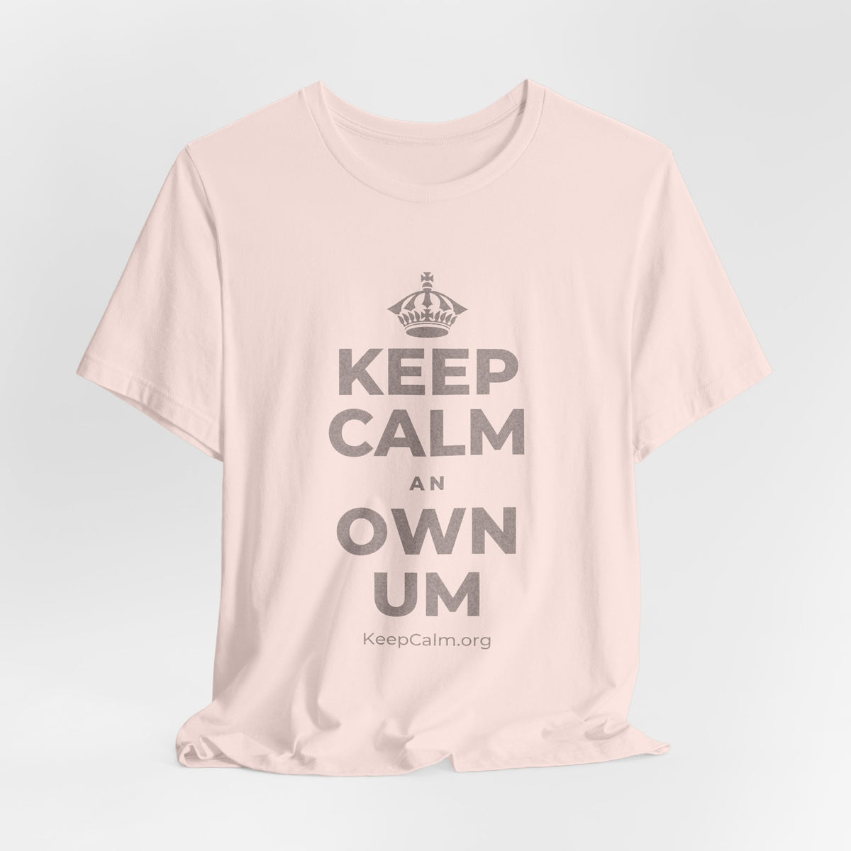 KEEP CALM AN OWN UM T-Shirt (Soft Cream–Heather Mauve)