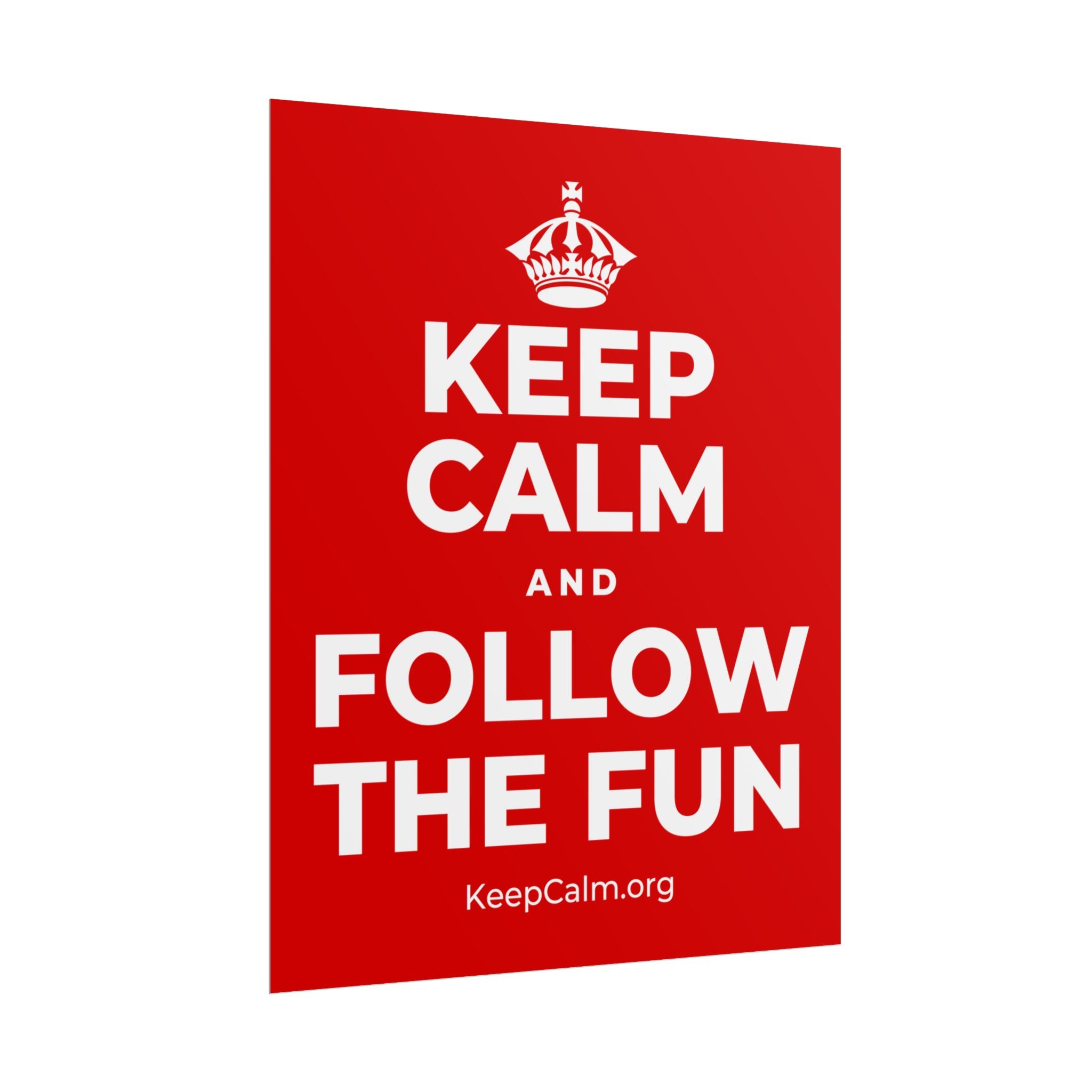 KEEP CALM AND FOLLOW THE FUN Poster