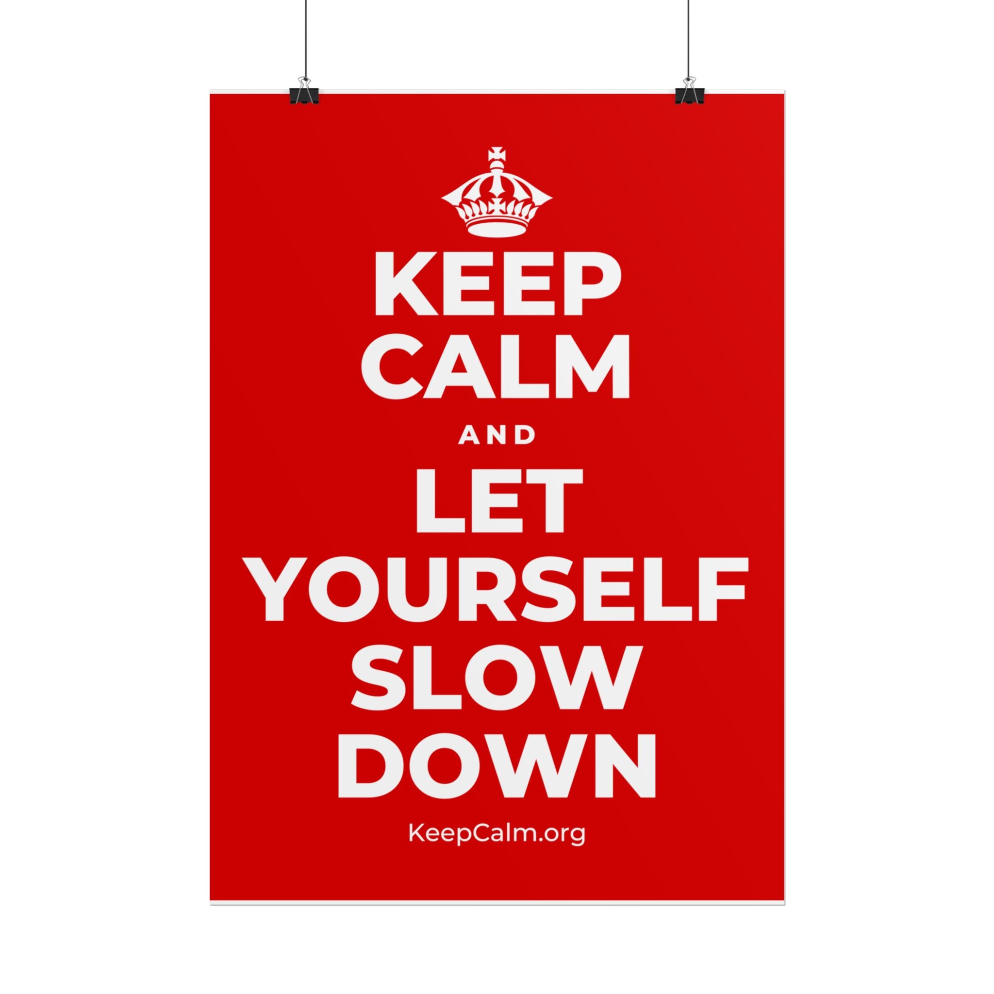 KEEP CALM AND LET YOURSELF SLOW DOWN Poster