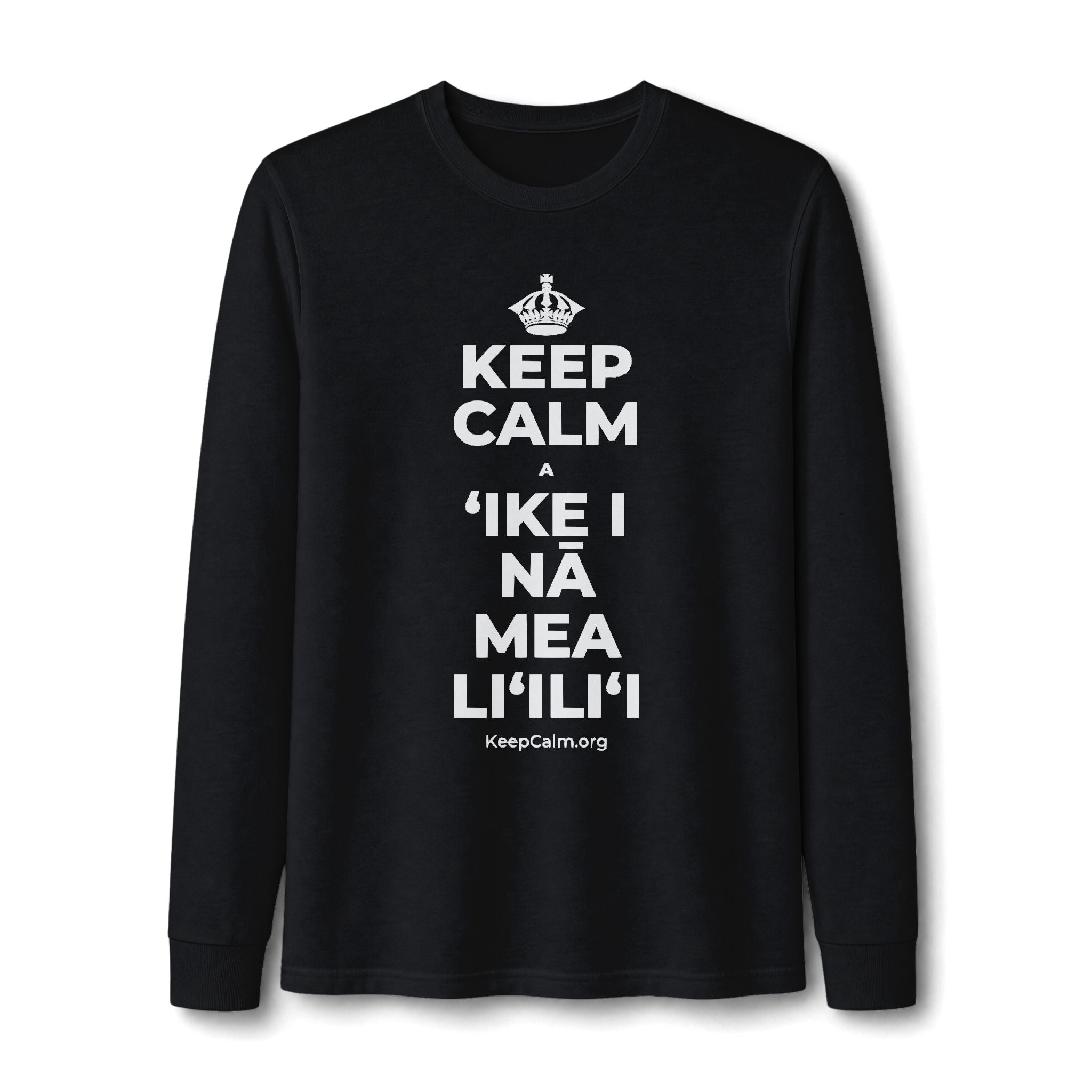 KEEP CALM A ʻIKE I NĀ MEA LIʻILIʻI Long Sleeve Tee