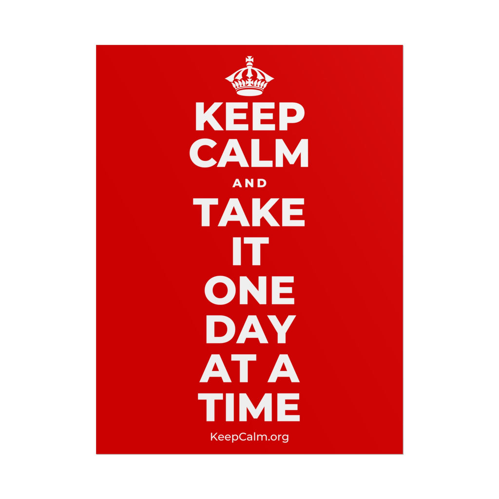 KEEP CALM AND TAKE IT ONE DAY AT A TIME Poster