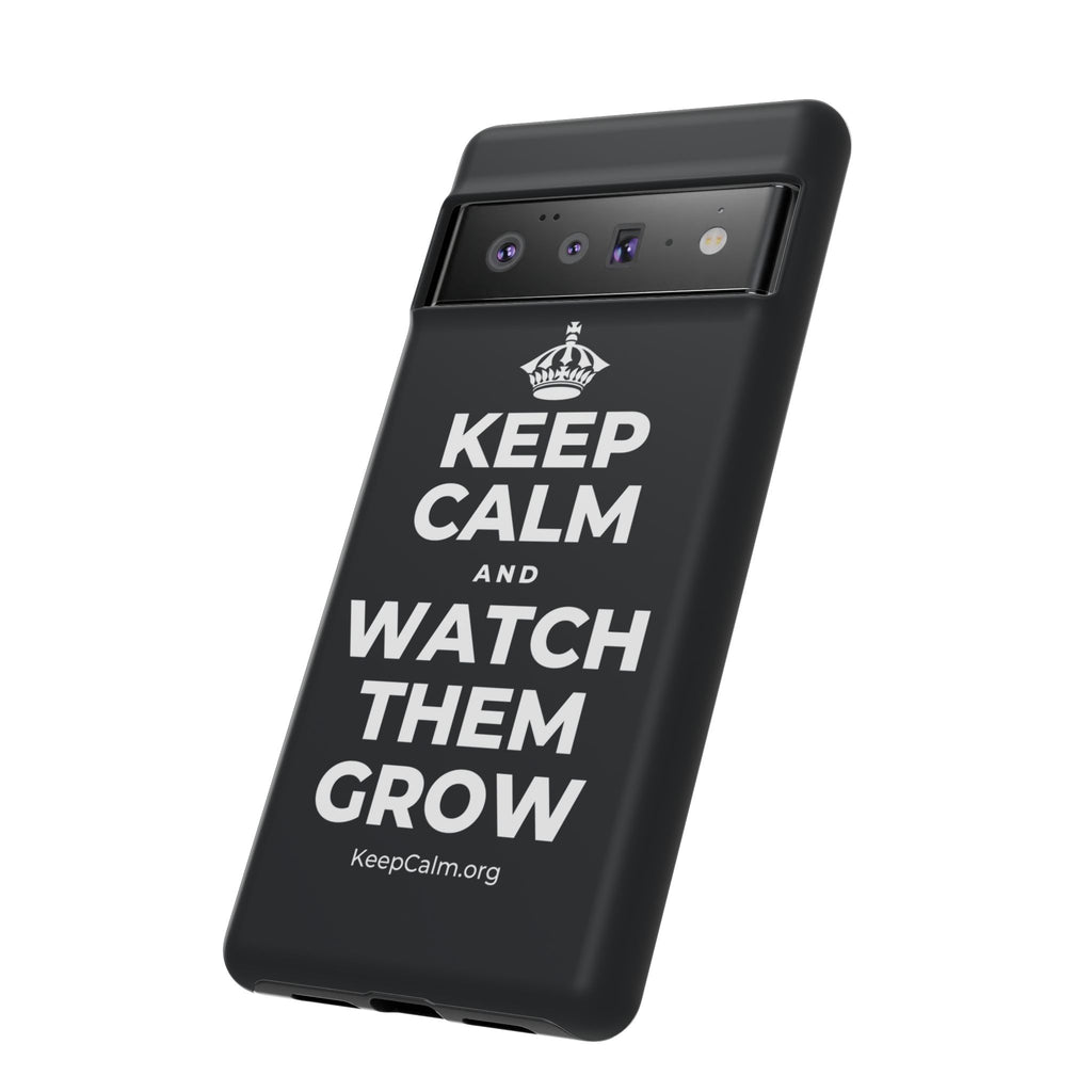 KEEP CALM AND WATCH THEM GROW Phone Case (Dark)