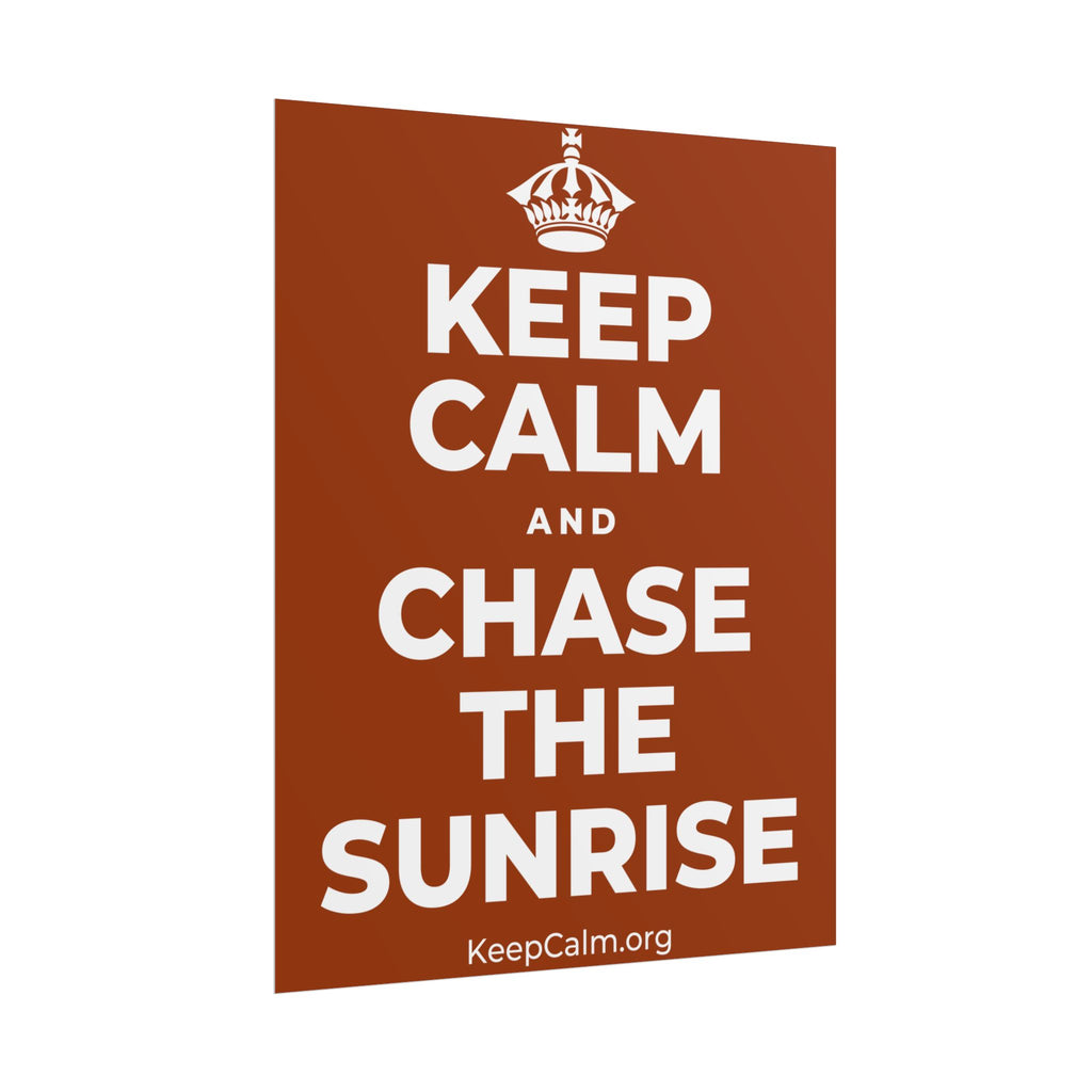 KEEP CALM AND CHASE THE SUNRISE Poster