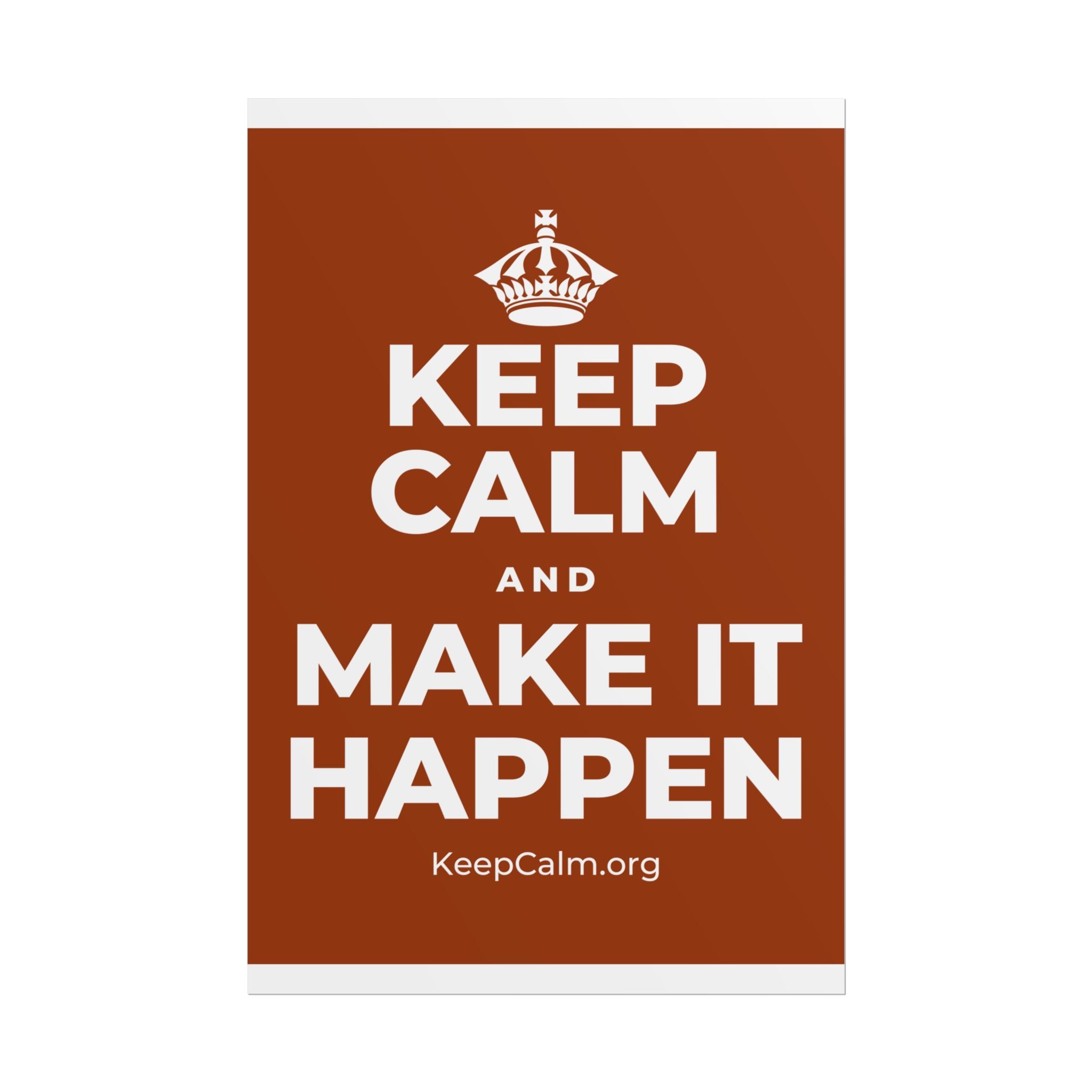KEEP CALM AND MAKE IT HAPPEN Poster