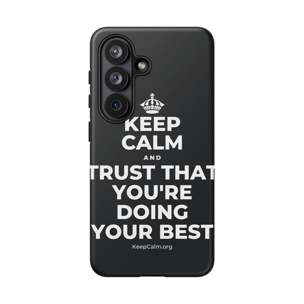 KEEP CALM AND TRUST THAT YOU'RE DOING YOUR BEST Phone Case (Dark)