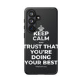 KEEP CALM AND TRUST THAT YOU'RE DOING YOUR BEST Phone Case (Dark)