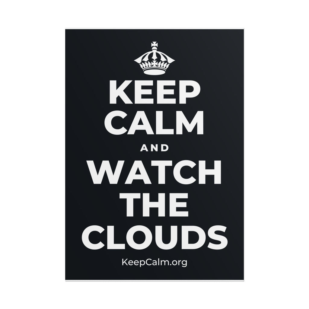 KEEP CALM AND WATCH THE CLOUDS Poster (Dark)